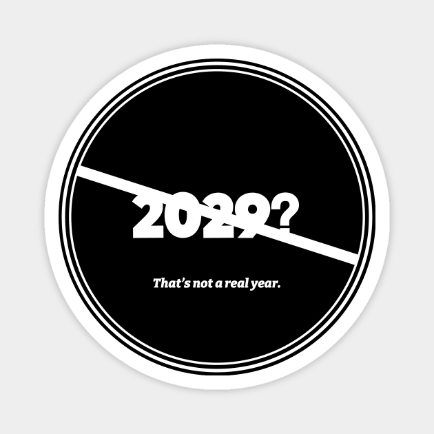 2029 Not A Real Year (White) Magnet by usernate